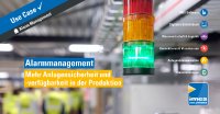 Alarmmanagement– für mehr Anlagensicherheit und -verfügbarkeit in der Produktion Alarmmanagement– für mehr Anlagensicherheit und -verfügbarkeit in der Produktion