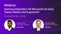 Gamma präsentiert mit Microsoft als Gast:  Teams Telefon leicht gemacht