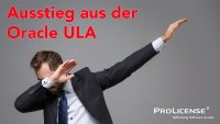 Ausstieg aus der Oracle ULA –  Maximale Kostenersparnis