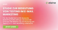ELAINE technologies GmbH veröffentlicht Studie zur Bedeutung von Testing im E-Mail Marketing