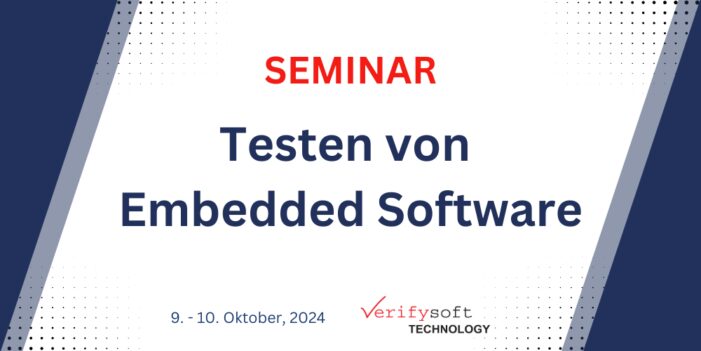 Seminar „Testen von Embedded Software“ (2-tägiges Präsenz-Seminar) am 09. und 10. Oktober 2024  mit Dipl.-Ing. M. Heininger in Offenburg
