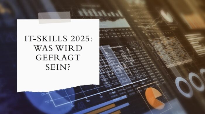 Spezialisierte IT-Skills im Fokus: Welche Fähigkeiten sind 2025 gefragt?