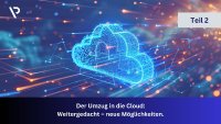 Der Umzug in die Cloud, Teil 2: Weitergedacht– neue Möglichkeiten Der Umzug in die Cloud, Teil 2: Weitergedacht– neue Möglichkeiten