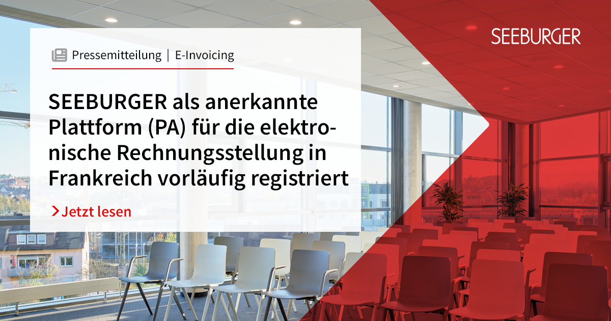 SEEBURGER als anerkannte Plattform (PA) für die elektronische Rechnungsstellung in Frankreich vorläufig registriert
