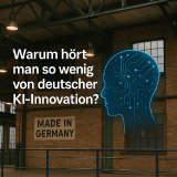 Warum hört man so wenig von deutscher KI-Innovation-