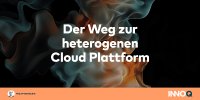 Der Weg zur heterogenen Cloud Plattform