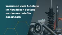 Warum so viele Autoteile im Netz falsch bestellt werden und wie Sie dasändern Warum so viele Autoteile im Netz falsch bestellt werden und wie Sie dasändern