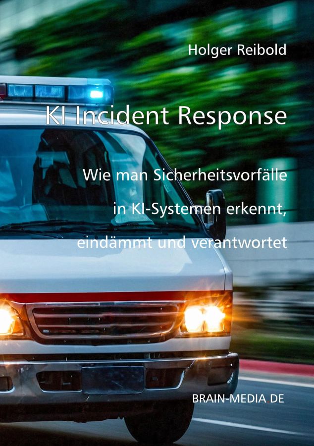 Neues Fachbuch:  KI Incident Response – Sicherheitsvorfälle in KI-Systemen erkennen, eindämmen und beherrschen