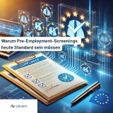 Pre-Employment-Screenings entwickeln sich 2025 zum verpflichtenden Bestandteil sicherer Einstellungen im DACH-Raum.