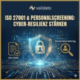 ISO 27001 Annex A 6.1 erfüllt: Warum Personalscreening keine Option, sondern Pflicht für die Cyber-Resilienz ist ISO 27001 Annex A 6.1 erfüllt: Warum Personalscreening keine Option, sondern Pflicht für die Cyber-Resilienz ist