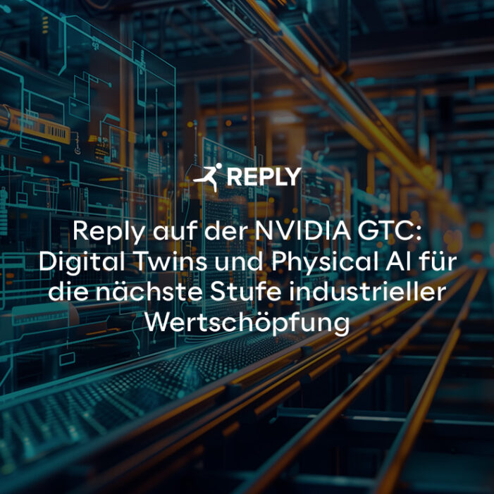 Reply auf der NVIDIA GTC: Digital Twins und Physical AI für die nächste Stufe industrieller Wertschöpfung