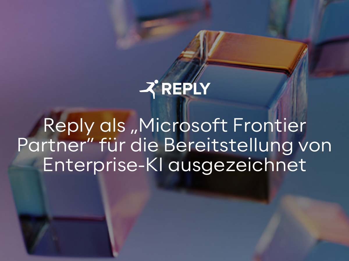 Reply als „Microsoft Frontier Partner“ für die Bereitstellung von Enterprise-KI ausgezeichnet Reply als „Microsoft Frontier Partner“ für die Bereitstellung von Enterprise-KI ausgezeichnet