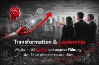 Transformation&Leadership: Wie du mit KI, Agilität und smarter Führung dein Unternehmen neu ausrichtest