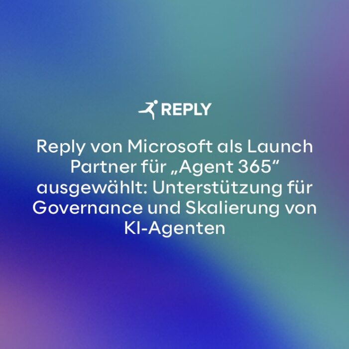 Reply von Microsoft als Launch Partner für „Agent 365“ ausgewählt: Unterstützung für Governance und Skalierung von KI-Agenten Reply von Microsoft als Launch Partner für „Agent 365“ ausgewählt: Unterstützung für Governance und Skalierung von KI-Agenten