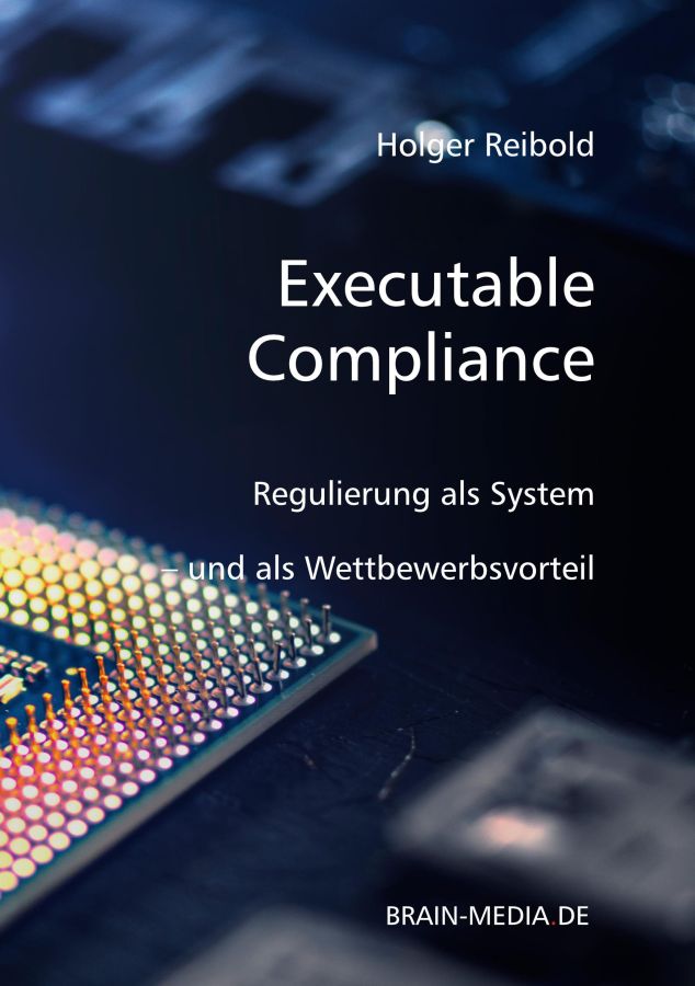Neues Buch „Executable Compliance“: Regulierung wird zum Wettbewerbsvorteil
