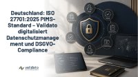 Deutschland 2025: ISO 27701:2025 als eigenständiger PIMS-Standard – Validato Regulations digitalisiert das Datenschutzmanagementsystem und die DSGVO-C Deutschland 2025: ISO 27701:2025 als eigenständiger PIMS-Standard – Validato Regulations digitalisiert das Datenschutzmanagementsystem und die DSGVO-C