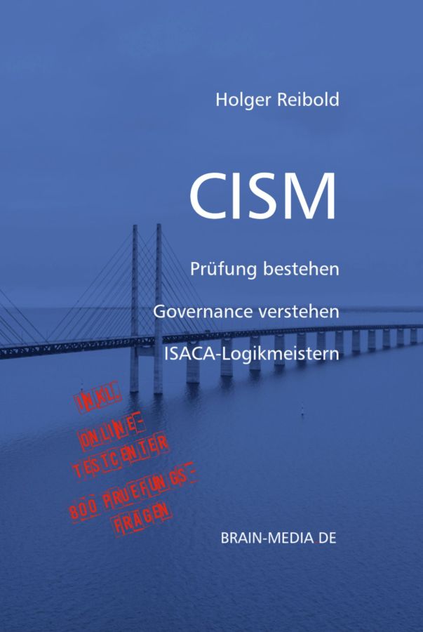 CISM – Erstes deutschsprachiges Standardwerk zur ISACA-Zertifizierung erschienen CISM – Erstes deutschsprachiges Standardwerk zur ISACA-Zertifizierung erschienen