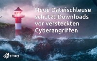Neue Dateischleuse schützt Downloads vor versteckten Cyberangriffen