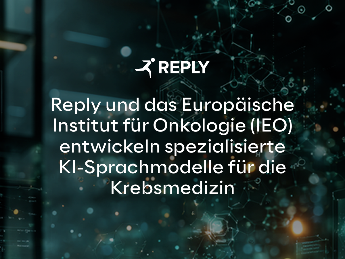 Reply und das Europäische Institut für Onkologie (IEO) entwickeln spezialisierte KI-Sprachmodelle