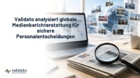 Deutschland liest die Zeichen: Validato analysiert globale Medienberichterstattung für sichere Personal- und Geschäftspartnerentscheidungen