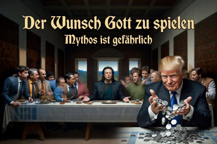 Der Wunsch Gott zu spielen oder „Mythos ist gefährlich“ Der Wunsch Gott zu spielen oder „Mythos ist gefährlich“