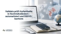 Deutschland bleibt sicher: Validato prüft Aufenthalte in Hochrisikoländern und sensiblen Regionen – automatisiert, DSGVO-konform und kontextsensitiv Deutschland bleibt sicher: Validato prüft Aufenthalte in Hochrisikoländern und sensiblen Regionen – automatisiert, DSGVO-konform und kontextsensitiv