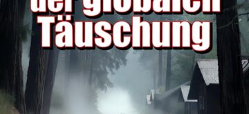 Das „Nadelöhr“ der globalen Täuschung