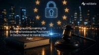 Sicherheitsrelevante Positionen in Deutschland: Warum Background Screening jetzt keine Option mehr ist Sicherheitsrelevante Positionen in Deutschland: Warum Background Screening jetzt keine Option mehr ist