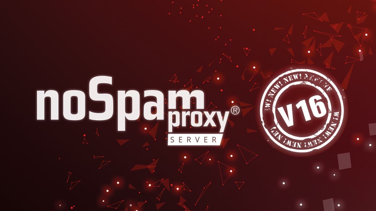 NoSpamProxy Server Version 16 ab sofort verfügbar NoSpamProxy Server Version 16 ab sofort verfügbar