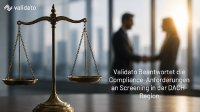 Welche Compliance-Anforderungen gibt es an Screening in der DACH-Region- Validato liefert die Antwort