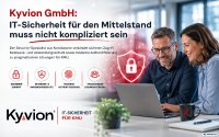 Kyvion GmbH: IT-Sicherheit für den Mittelstand muss nicht kompliziert sein Kyvion GmbH: IT-Sicherheit für den Mittelstand muss nicht kompliziert sein