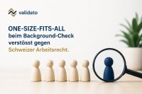 One-Size-Fits-All beim Background-Check verstösst gegen Schweizer Arbeitsrecht One-Size-Fits-All beim Background-Check verstösst gegen Schweizer Arbeitsrecht