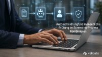Wie kombiniert Validato Automatisierung und menschliche Prüfung im Screening-Prozess-