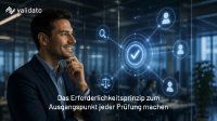 Warum ist das Erforderlichkeitsprinzip der Ausgangspunkt jeder Prüfung bei Validato- Warum ist das Erforderlichkeitsprinzip der Ausgangspunkt jeder Prüfung bei Validato-