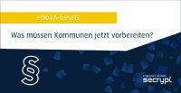 eNoVA-Pflicht ab 2027: secrypt macht Kommunen für den rechtkonformen elektronischen Signaturprozess startklar eNoVA-Pflicht ab 2027: secrypt macht Kommunen für den rechtkonformen elektronischen Signaturprozess startklar