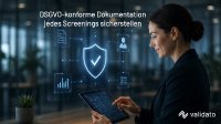 Wie stellt Validato AG sicher, dass ein Screening DSGVO-konform dokumentiert ist-