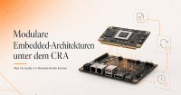 Modulare Embedded-Architekturen unter dem CRA: Was Computer-on-Modules leisten können