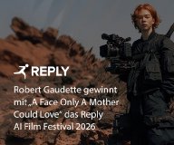 REPLY:„A Face Only A Mother Could Love“ von Robert Gaudette gewinnt das Reply AI Film Festival 2026 REPLY:„A Face Only A Mother Could Love“ von Robert Gaudette gewinnt das Reply AI Film Festival 2026