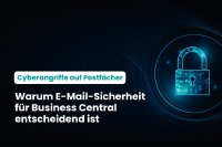 Cyberangriffe auf Postfächer: Warum E-Mail-Sicherheit entscheidend für Business Central ist Cyberangriffe auf Postfächer: Warum E-Mail-Sicherheit entscheidend für Business Central ist