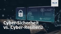 Cyber-Sicherheit vs. Cyber-Resilienz