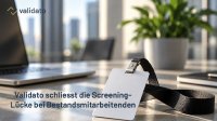 Neueinstellungen geprüft, Bestandsmitarbeitende ungeprüft: Die unterschätzte Screening-Lücke in deutschen Unternehmen